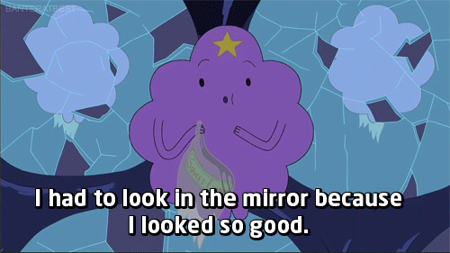 I had to look in the mirror because I looked so good.