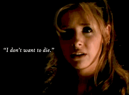 Buffy dizendo "I don't want to die".